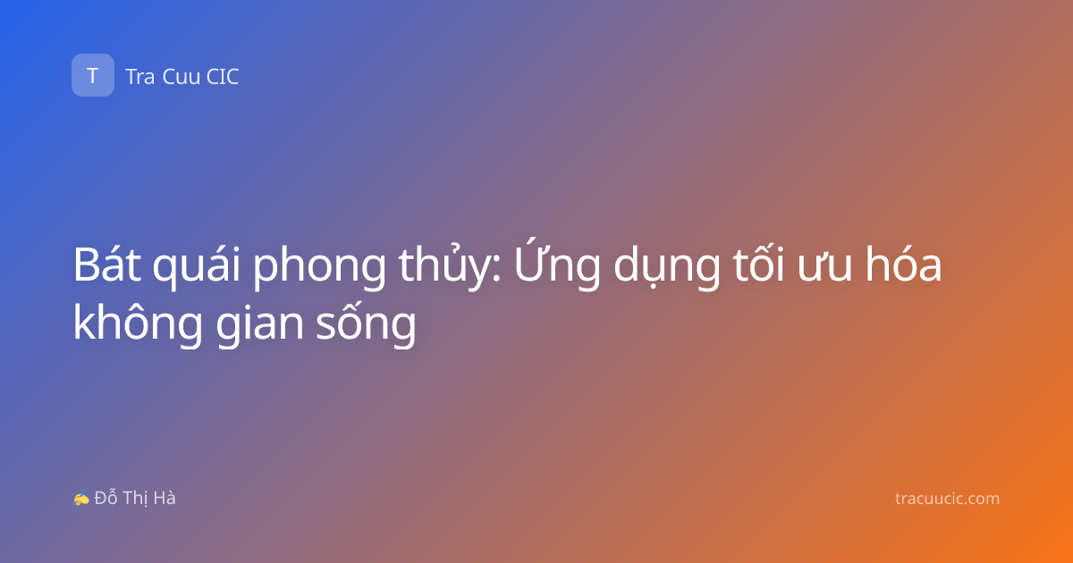 Bát quái phong thủy: Ứng dụng tối ưu hóa không gian sống