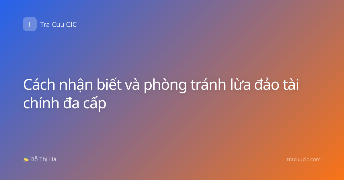 Cách nhận biết và phòng tránh lừa đảo tài chính đa cấp