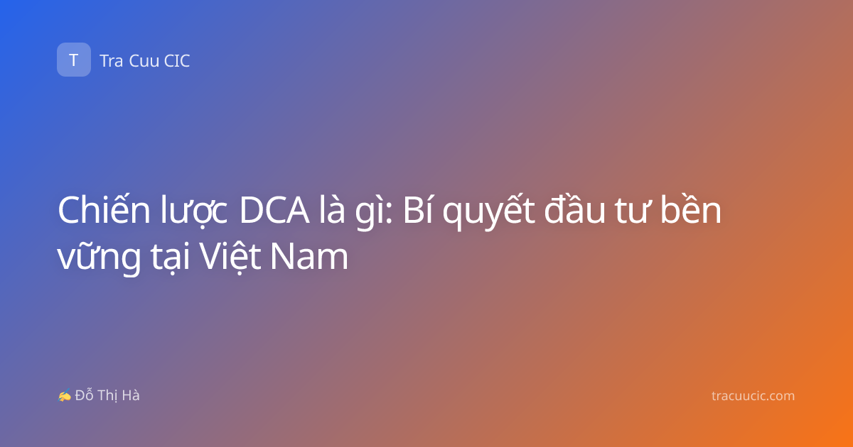 Chiến lược DCA là gì: Bí quyết đầu tư bền vững tại Việt Nam