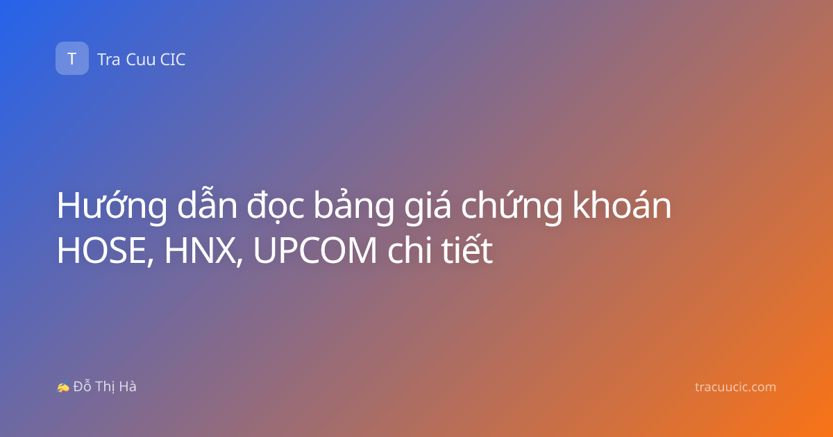 Hướng dẫn đọc bảng giá chứng khoán HOSE, HNX, UPCOM chi tiết
