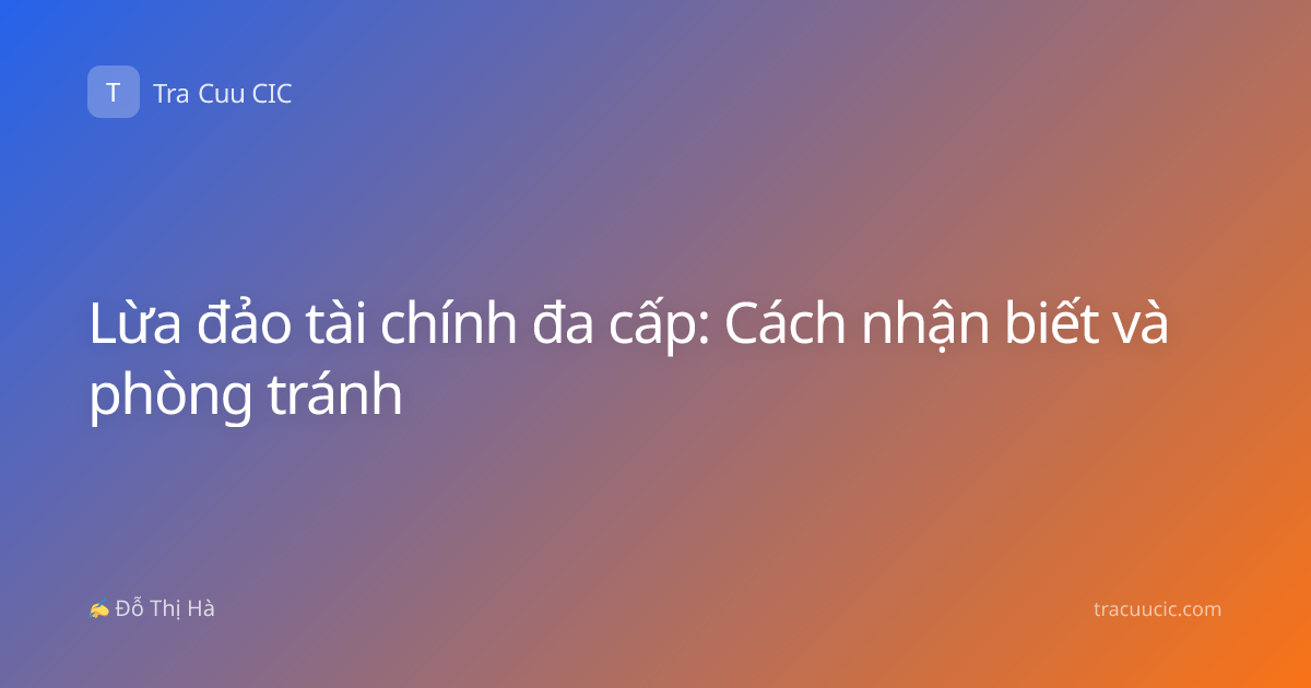 Lừa đảo tài chính đa cấp: Cách nhận biết và phòng tránh