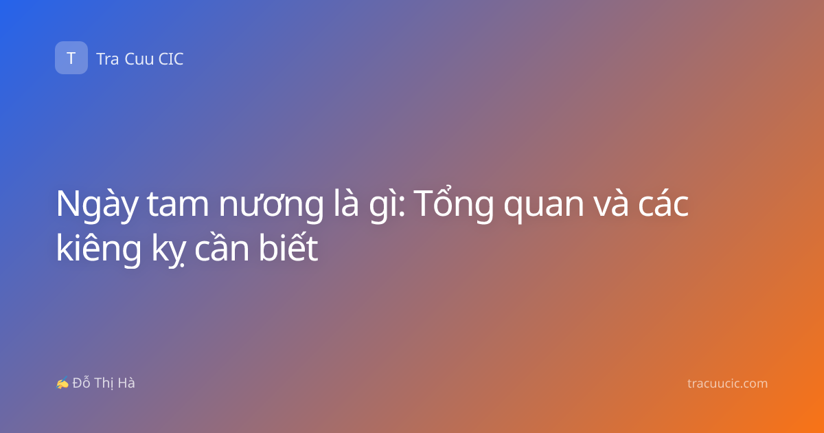 Ngày tam nương là gì: Tổng quan và các kiêng kỵ cần biết