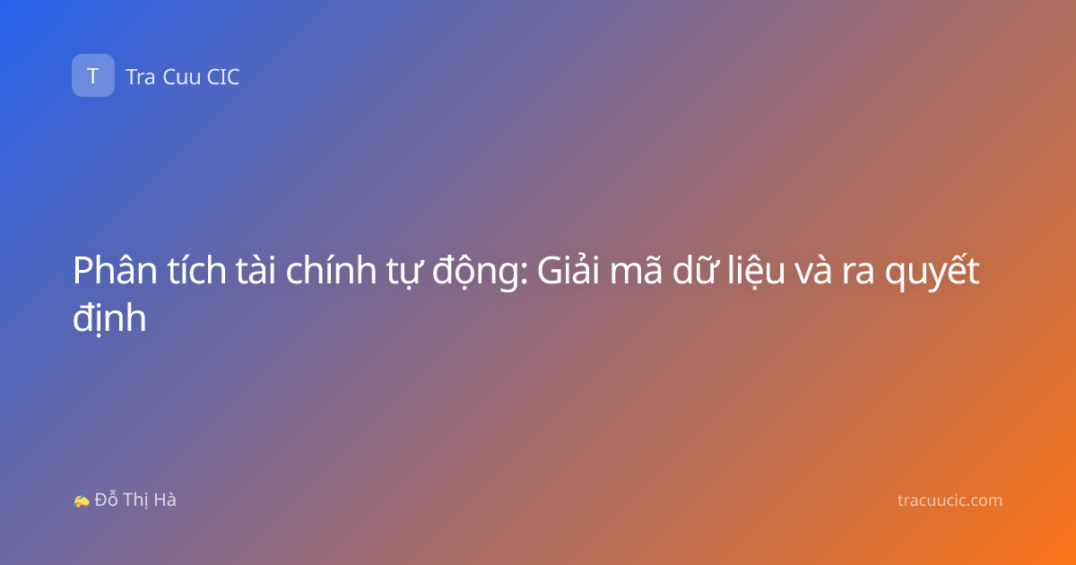 Phân tích tài chính tự động: Giải mã dữ liệu và ra quyết định