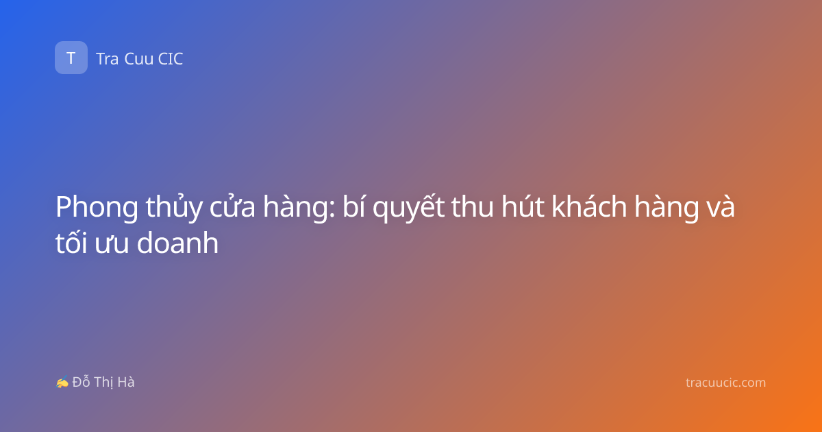 Phong thủy cửa hàng: bí quyết thu hút khách hàng và tối ưu doanh