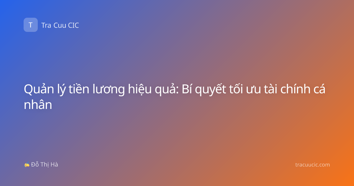 Quản lý tiền lương hiệu quả: Bí quyết tối ưu tài chính cá nhân