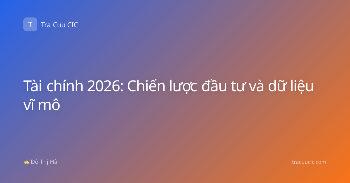 Tài chính 2026: Chiến lược đầu tư và dữ liệu vĩ mô