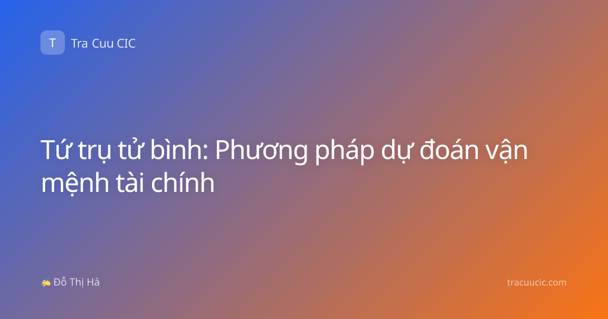 Tứ trụ tử bình: Phương pháp dự đoán vận mệnh tài chính